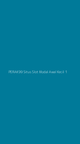 Tampilan Antarmuka Aplikasi Perak99 Situs Slot Modal Awal Kecil - 1