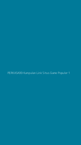 Tampilan Antarmuka Aplikasi Perkasa99 Kumpulan Link Situs Game Populer - 1