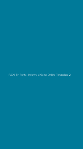 Tampilan Antarmuka Aplikasi Pg99 Th Portal Informasi Game Online Terupdate - 2