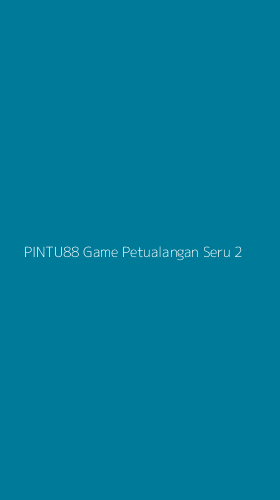 Tampilan Antarmuka Aplikasi Pintu88 Game Petualangan Seru - 2