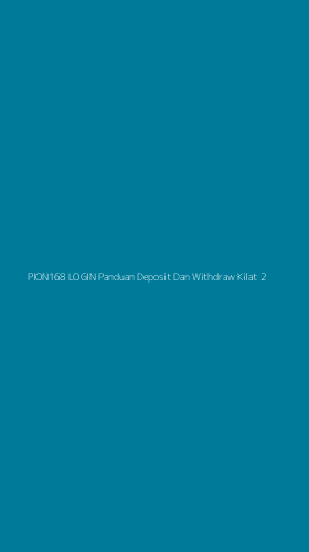 Tampilan Antarmuka Aplikasi Pion168 Login Panduan Deposit Dan Withdraw Kilat - 2