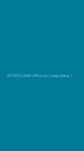 Tampilan Antarmuka Aplikasi Pktoto Login Vpn Gratis Tanpa Batas - 1
