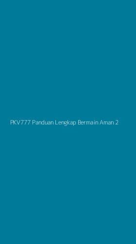 Tampilan Antarmuka Aplikasi Pkv777 Panduan Lengkap Bermain Aman - 2