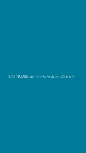 Tampilan Antarmuka Aplikasi Platinum88 Game Rpg Android Offline - 4