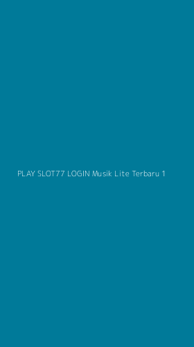 Tampilan Antarmuka Aplikasi Play Slot77 Login Musik Lite Terbaru - 1