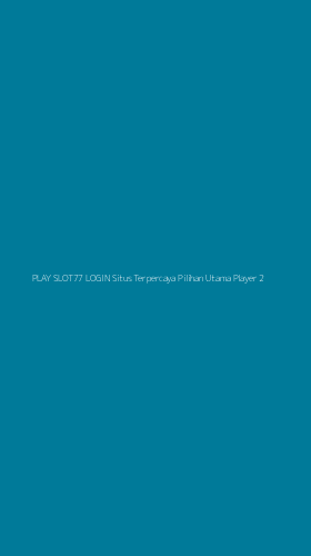 Tampilan Antarmuka Aplikasi Play Slot77 Login Situs Terpercaya Pilihan Utama Player - 2