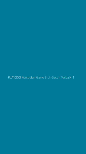 Tampilan Antarmuka Aplikasi Play303 Kumpulan Game Slot Gacor Terbaik - 1
