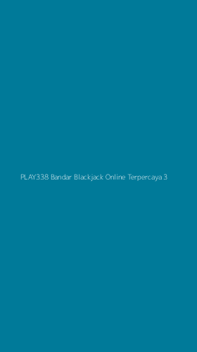 Tampilan Antarmuka Aplikasi Play338 Bandar Blackjack Online Terpercaya - 3