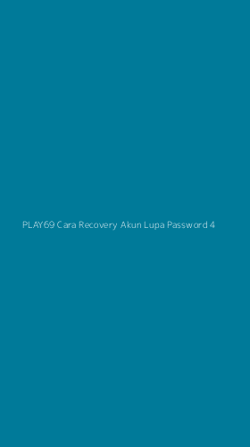 Tampilan Antarmuka Aplikasi Play69 Cara Recovery Akun Lupa Password - 4