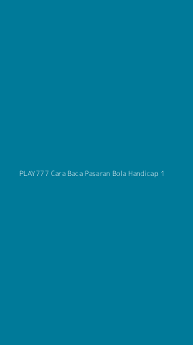 Tampilan Antarmuka Aplikasi Play777 Cara Baca Pasaran Bola Handicap - 1