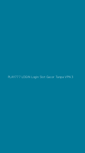 Tampilan Antarmuka Aplikasi Play777 Login Login Slot Gacor Tanpa Vpn - 3
