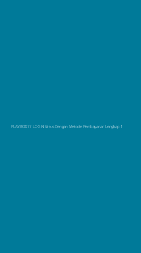 Tampilan Antarmuka Aplikasi Playbox77 Login Situs Dengan Metode Pembayaran Lengkap - 1