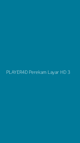 Tampilan Antarmuka Aplikasi Player4d Perekam Layar Hd - 3