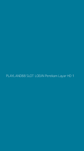 Tampilan Antarmuka Aplikasi Playland88 Slot Login Perekam Layar Hd - 1