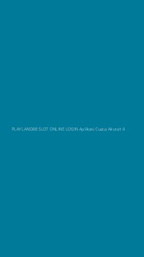 Tampilan Antarmuka Aplikasi Playland88 Slot Online Login Aplikasi Cuaca Akurat - 4