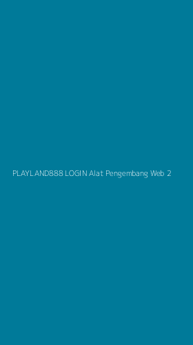 Tampilan Antarmuka Aplikasi Playland888 Login Alat Pengembang Web - 2