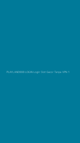Tampilan Antarmuka Aplikasi Playland888 Login Login Slot Gacor Tanpa Vpn - 1