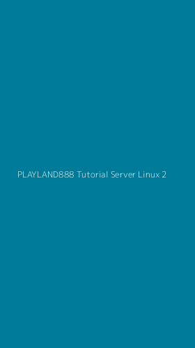Tampilan Antarmuka Aplikasi Playland888 Tutorial Server Linux - 2