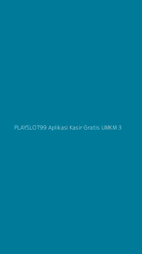 Tampilan Antarmuka Aplikasi Playslot99 Aplikasi Kasir Gratis Umkm - 3