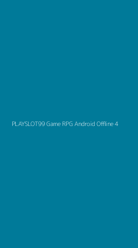Tampilan Antarmuka Aplikasi Playslot99 Game Rpg Android Offline - 4