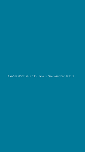 Tampilan Antarmuka Aplikasi Playslot99 Situs Slot Bonus New Member 100 - 3