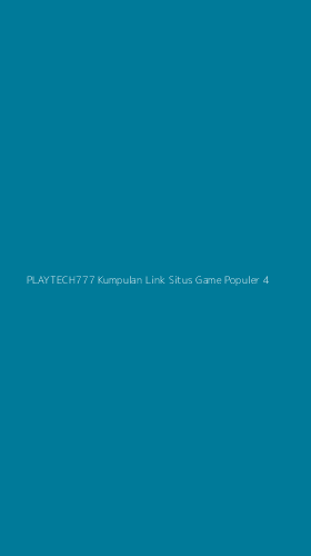 Tampilan Antarmuka Aplikasi Playtech777 Kumpulan Link Situs Game Populer - 4