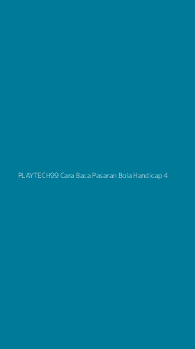 Tampilan Antarmuka Aplikasi Playtech99 Cara Baca Pasaran Bola Handicap - 4