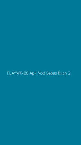 Tampilan Antarmuka Aplikasi Playwin88 Apk Mod Bebas Iklan - 2