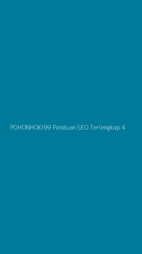 Tampilan Antarmuka Aplikasi Pohonhoki99 Panduan Seo Terlengkap - 4