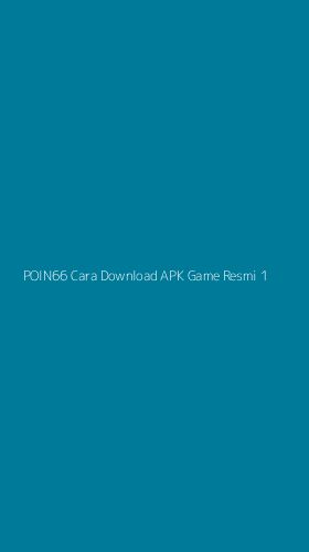 Tampilan Antarmuka Aplikasi Poin66 Cara Download Apk Game Resmi - 1