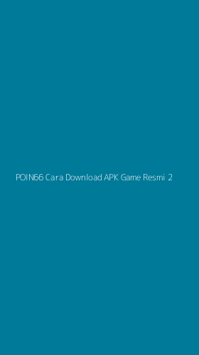 Tampilan Antarmuka Aplikasi Poin66 Cara Download Apk Game Resmi - 2