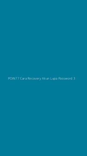Tampilan Antarmuka Aplikasi Poin77 Cara Recovery Akun Lupa Password - 3