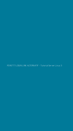 Tampilan Antarmuka Aplikasi POIN777 LOGIN LINK ALTERNATIF - Tutorial Server Linux - 3
