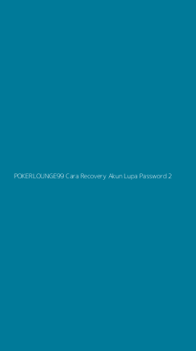 Tampilan Antarmuka Aplikasi Pokerlounge99 Cara Recovery Akun Lupa Password - 2
