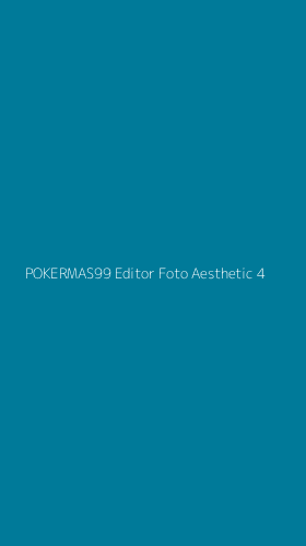 Tampilan Antarmuka Aplikasi Pokermas99 Editor Foto Aesthetic - 4