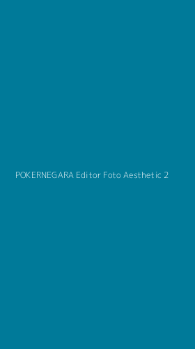 Tampilan Antarmuka Aplikasi Pokernegara Editor Foto Aesthetic - 2