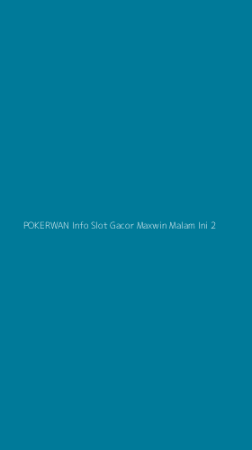Tampilan Antarmuka Aplikasi Pokerwan Info Slot Gacor Maxwin Malam Ini - 2