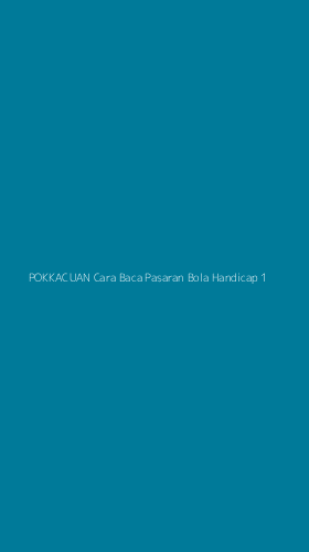 Tampilan Antarmuka Aplikasi Pokkacuan Cara Baca Pasaran Bola Handicap - 1