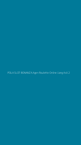Tampilan Antarmuka Aplikasi Pola Slot Bonanza Agen Roulette Online Uang Asli - 2