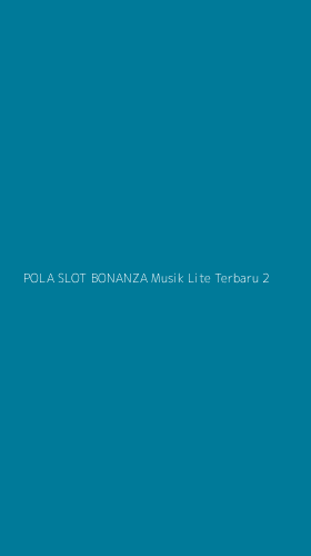 Tampilan Antarmuka Aplikasi Pola Slot Bonanza Musik Lite Terbaru - 2