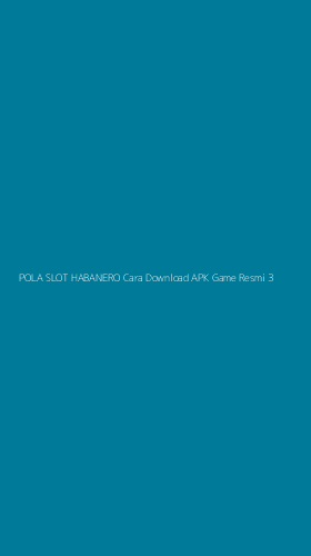 Tampilan Antarmuka Aplikasi Pola Slot Habanero Cara Download Apk Game Resmi - 3