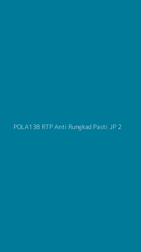 Tampilan Antarmuka Aplikasi Pola138 Rtp Anti Rungkad Pasti Jp - 2