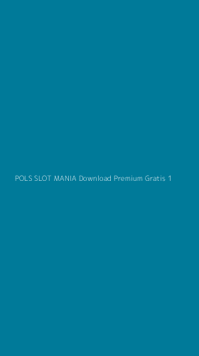 Tampilan Antarmuka Aplikasi Pols Slot Mania Download Premium Gratis - 1