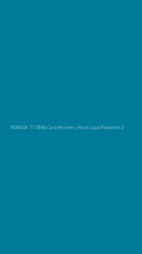 Tampilan Antarmuka Aplikasi Pondok 777888 Cara Recovery Akun Lupa Password - 2