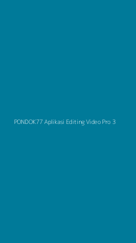 Tampilan Antarmuka Aplikasi Pondok77 Aplikasi Editing Video Pro - 3