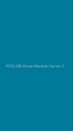 Tampilan Antarmuka Aplikasi Pools88 Resep Masakan Harian - 2