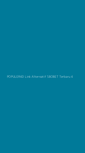 Tampilan Antarmuka Aplikasi Populer4d Link Alternatif Sbobet Terbaru - 4