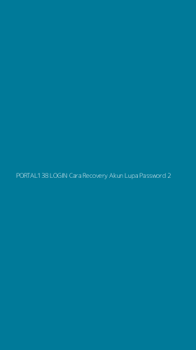 Tampilan Antarmuka Aplikasi Portal138 Login Cara Recovery Akun Lupa Password - 2