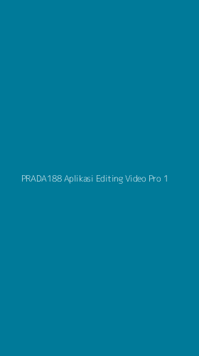 Tampilan Antarmuka Aplikasi Prada188 Aplikasi Editing Video Pro - 1
