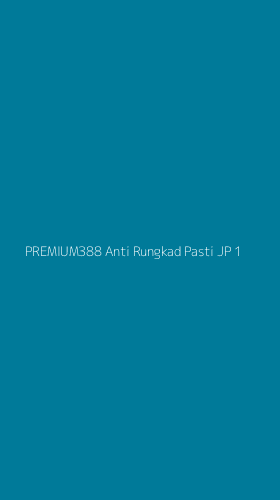 Tampilan Antarmuka Aplikasi Premium388 Anti Rungkad Pasti Jp - 1